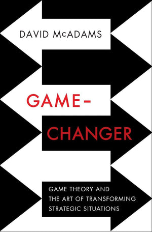 GameChanger: Game Theory and the Art of Transforming Strategic Situations,Used