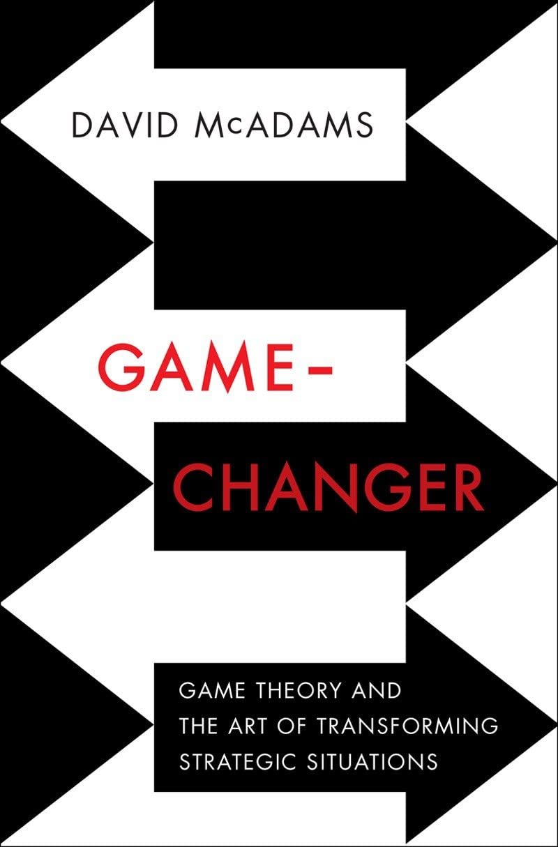 GameChanger: Game Theory and the Art of Transforming Strategic Situations,Used