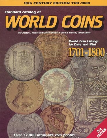 Standard Catalog Of World Coins: Eighteenth Century, 17011800 (Standard Catalog Of World Coins. Eighteenth Century, 17011800,,Used