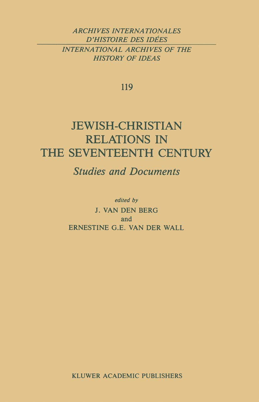 JewishChristian Relations in the Seventeenth Century: Studies and Documents (International Archives of the History of Ideas Arc,Used