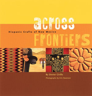 Across Frontiers: Hispanic Crafts of New Mexico,Used