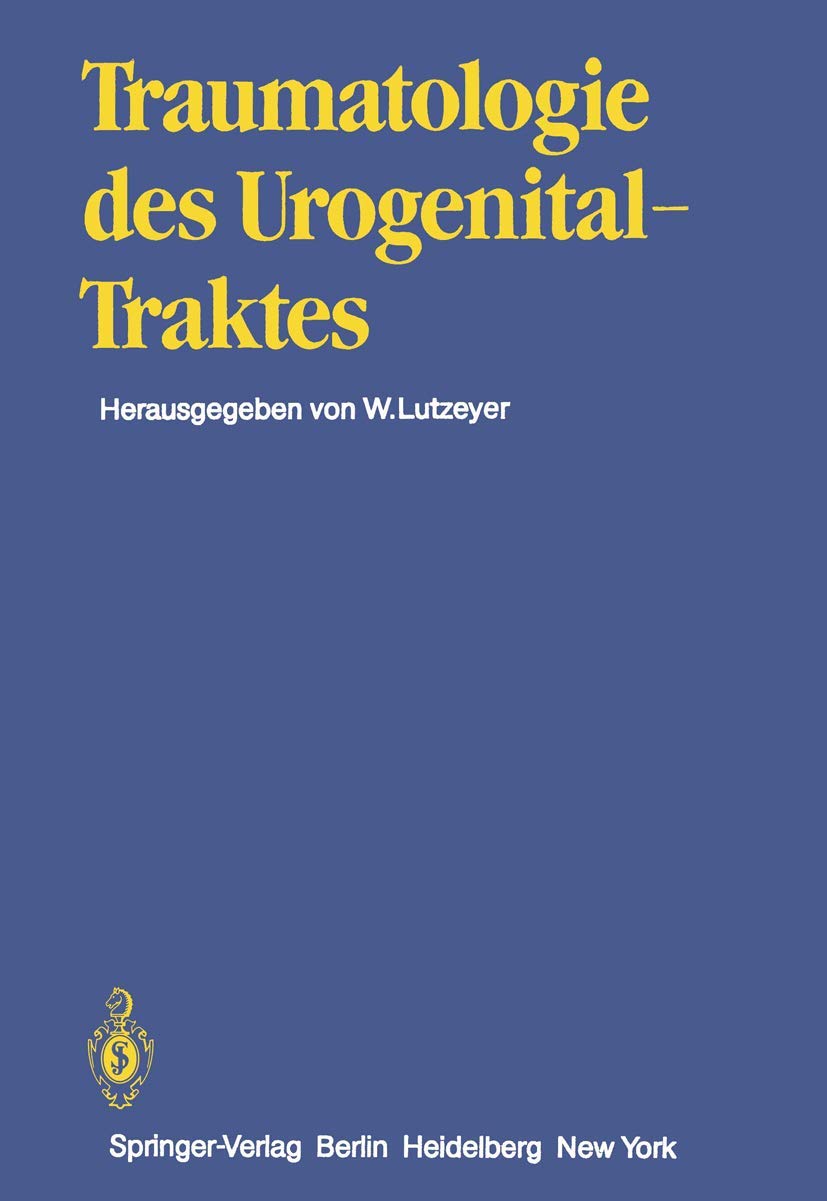 Traumatologie des Urogenitaltraktes (Handbuch der Urologie Encyclopedia of Urology Encyclopedie d'Urologie, 14) (German and Engl,Used