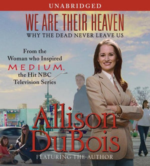 We Are Their Heaven: Why the Dead Never Leave Us,Used
