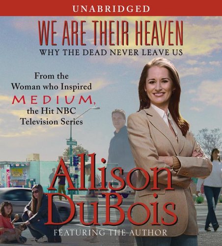 We Are Their Heaven: Why the Dead Never Leave Us,Used