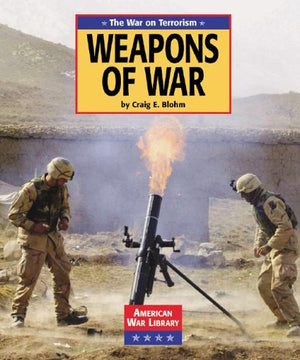 The War on Terrorism: Weapons of War (American War Library)