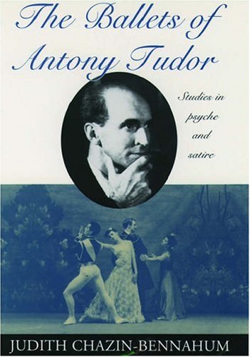 The Ballets of Antony Tudor: Studies in Psyche and Satire,Used