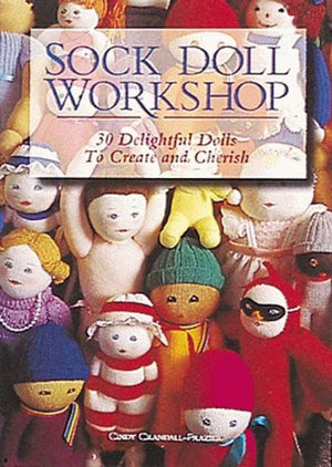 Sock Doll Workshop: 30 Delightful Dolls to Create and Cherish,Used