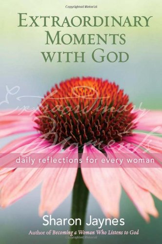 Extraordinary Moments with God: Daily Reflections for Every Woman,Used