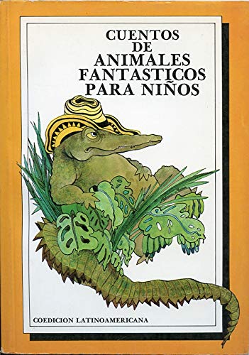 Cuentos de animales fantasticos para nios (Coedicin Latinoamericana) (Spanish Edition),Used