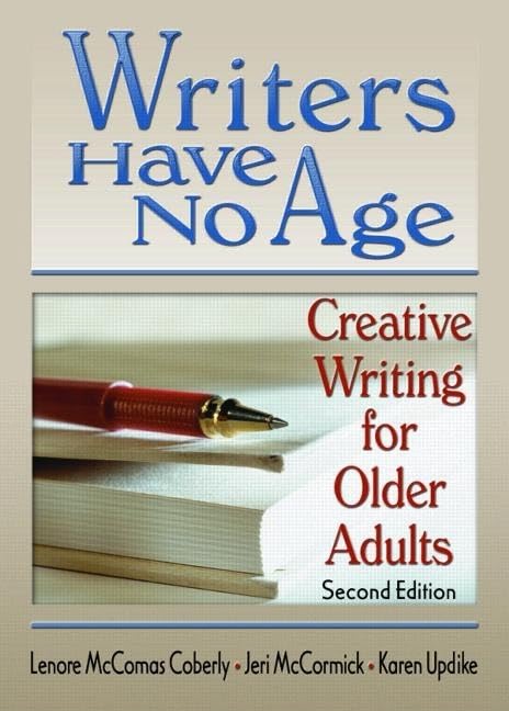 Writers Have No Age: Creative Writing for Older Adults, Second Edition,Used
