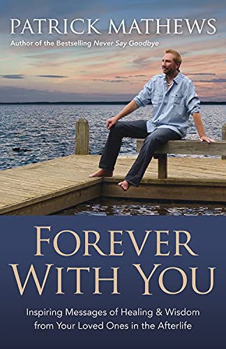 Forever With You: Inspiring Messages of Healing & Wisdom from your Loved Ones in the Afterlife,Used