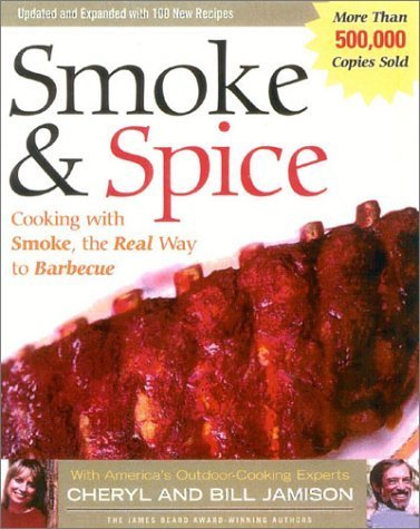 Smoke & Spice: Cooking With Smoke, the Real Way to Barbecue,New