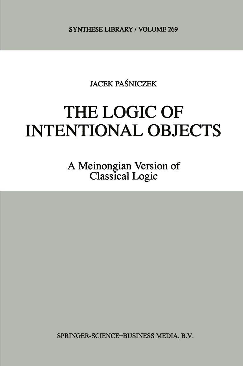 The Logic of Intentional Objects: A Meinongian Version of Classical Logic (Synthese Library, 269),Used