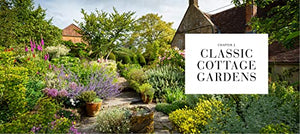Cottage Gardens: A Celebration Of Britain'S Most Beautiful Cottage Gardens, With Advice On Making Your Own