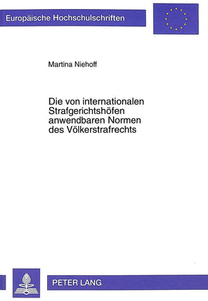 Die Von Internationalen Strafgerichtshfen Anwendbaren Normen Des Vlkerstrafrechts (Europische Hochschulschriften Recht) (German ,Used