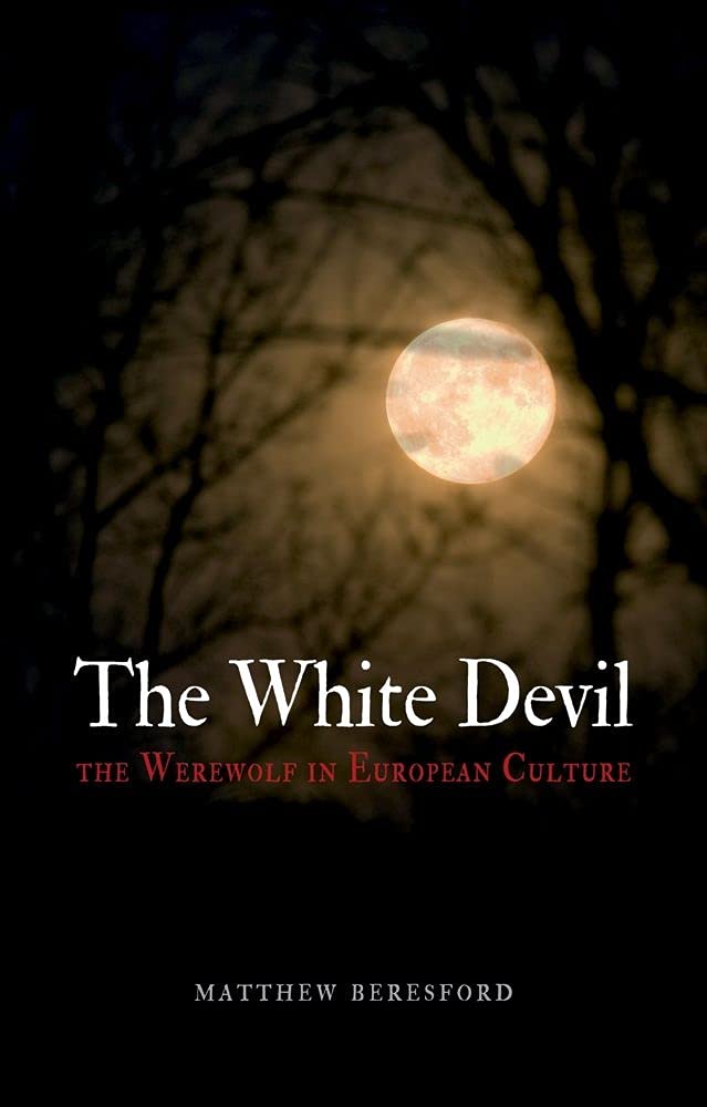 The White Devil: The Werewolf in European Culture,Used