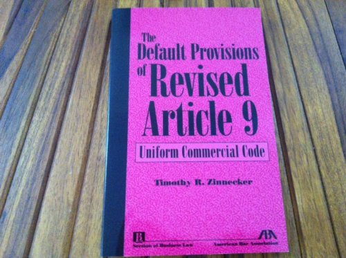 The Default Provisions of Revised Article 9 of the Uniform Commercial Code,Used