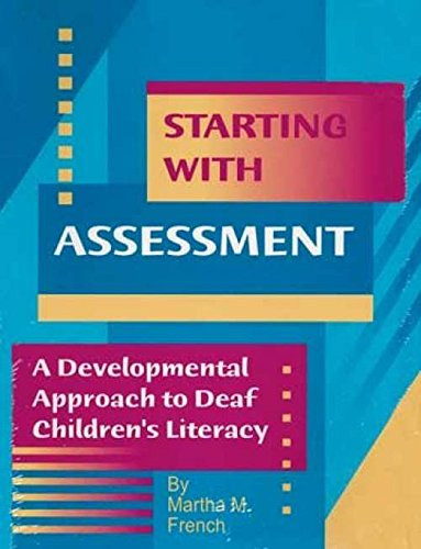 Starting With Assessment: A Developmental Approach To Deaf Children'S Literacy,New