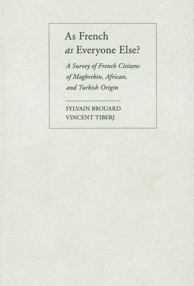 As French as Everyone Else?: A Survey of French Citizens of Maghrebin, African, and Turkish Origin,Used