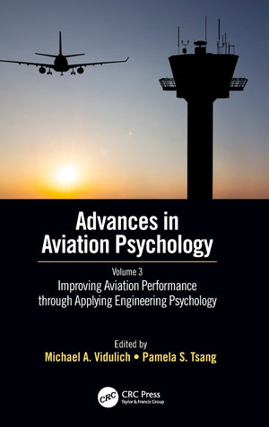 Improving Aviation Performance through Applying Engineering Psychology: Advances in Aviation Psychology, Volume 3,Used