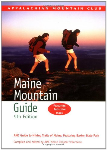 AMC Maine Mountain Guide: The Hiking Trails Of Maine Featuring Baxter State Park,New
