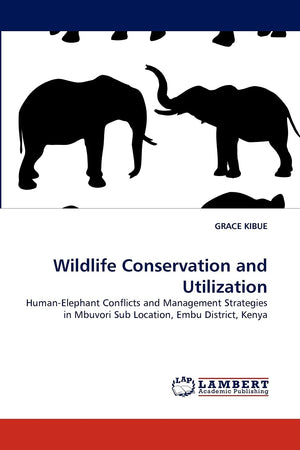 Wildlife Conservation and Utilization: HumanElephant Conflicts and Management Strategies in Mbuvori Sub Location, Embu District,Used