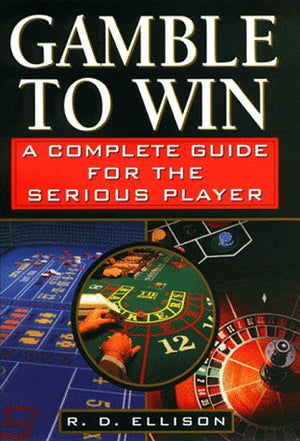Gamble To Win: A Complete Guide For The Serious Player,Used