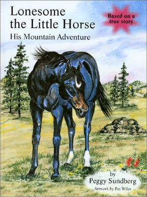 Lonesome the Little Horse: His Mountain Adventure (A Cowgirl Peg Book),Used