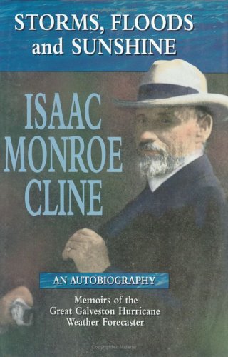 Storms, Floods and Sunshine: Isaac Monroe Cline, an Autobiography (Hurricane Series),Used