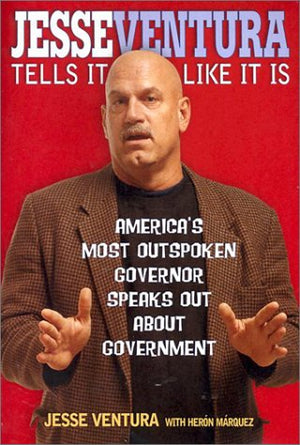 Jesse Ventura Tells It Like It Is: America'S Most Outspoken Governor Speaks Out About Government,Used
