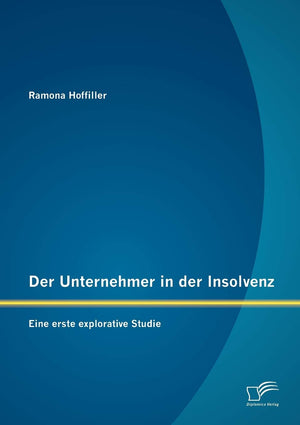 Der Unternehmer in der Insolvenz: Eine erste explorative Studie (German Edition),Used