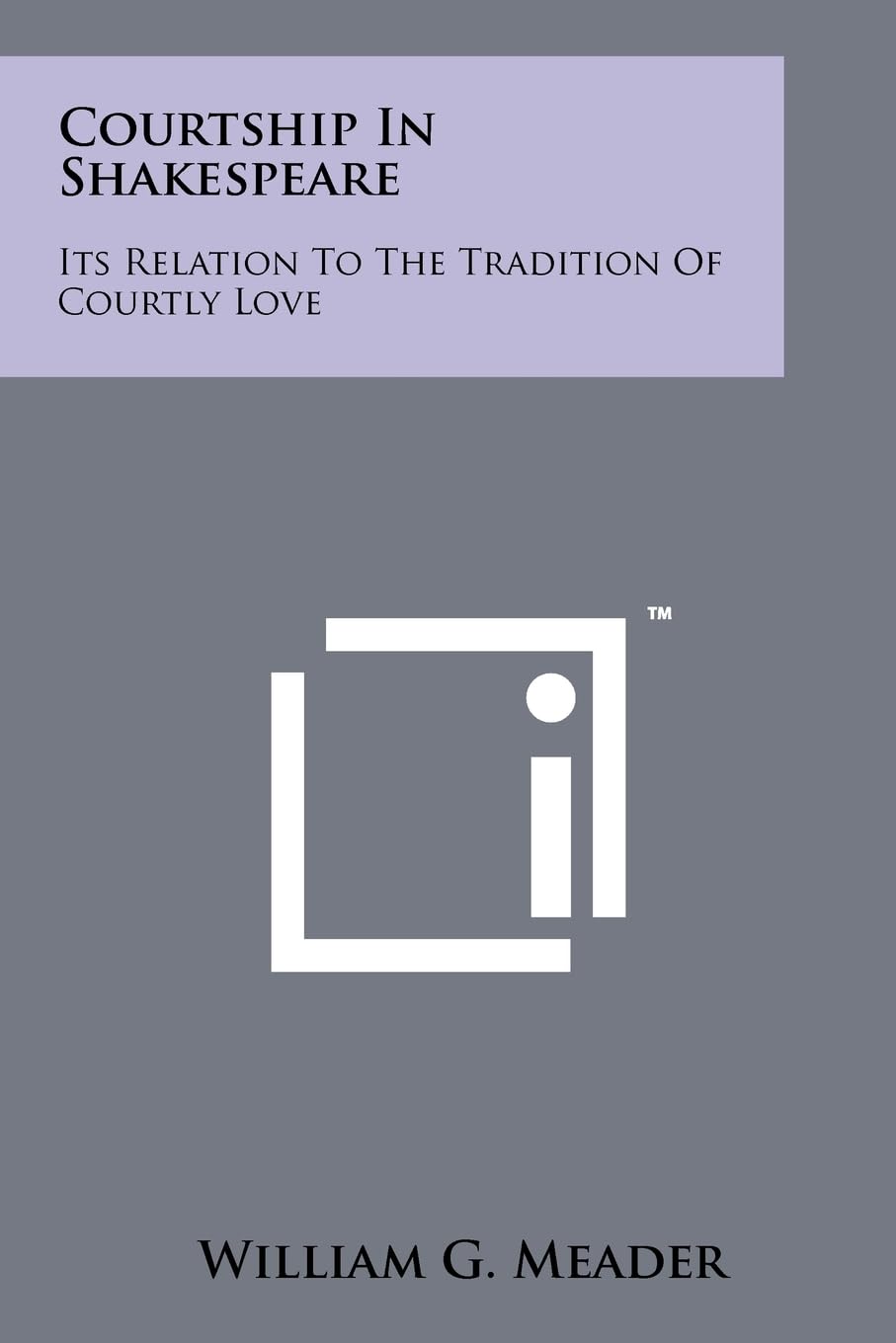 Courtship In Shakespeare: Its Relation To The Tradition Of Courtly Love,New