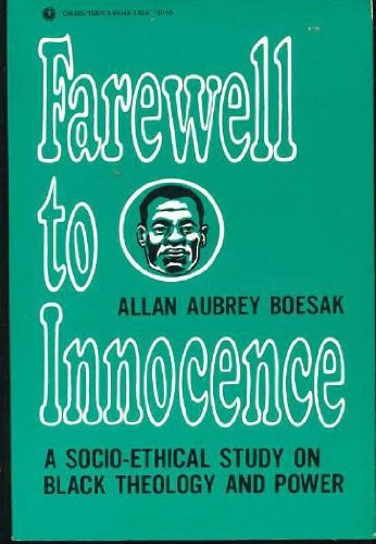 Farewell to Innocence: A SocioEthical Study on Black Theology and Black Power
