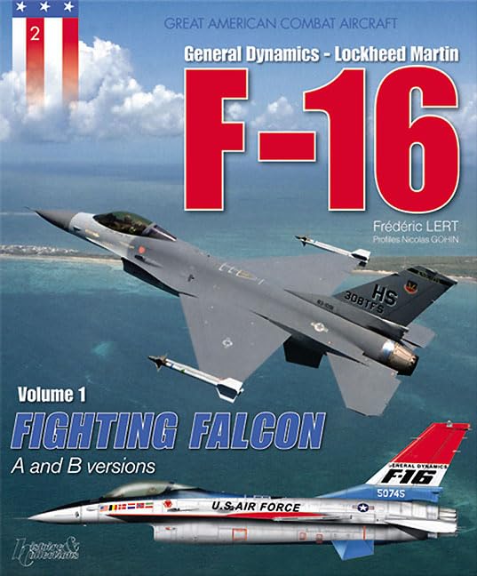 General Dynamics / LockheedMartin F16 A and B Versions, Vol. 1: Fighting Falcon (Great American Combat Aircraft),Used