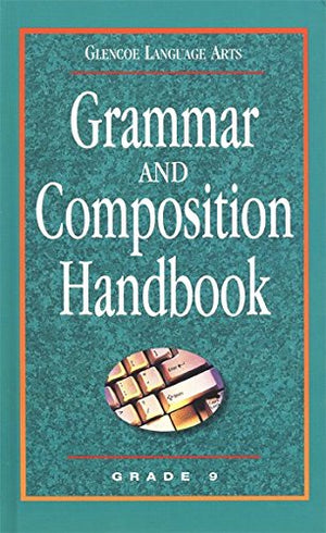 Glencoe Language Arts Grammar And Composition Handbook Grade 9,New