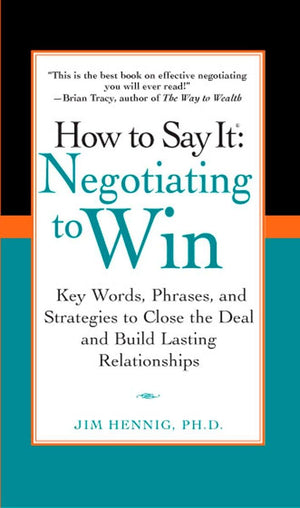 How to Say It: Negotiating to Win  Key Words, Phrases, and Strategies to Close the Deal and Build Lasting Relationships,Used