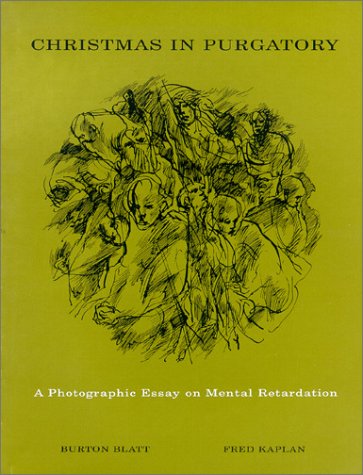 Christmas In Purgatory: A Photographic Essay On Mental Retardation