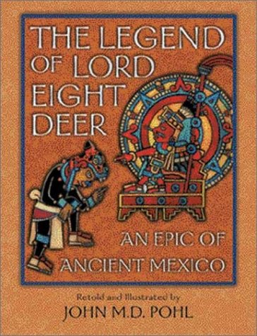 The Legend of Lord Eight Deer: An Epic of Ancient Mexico,New