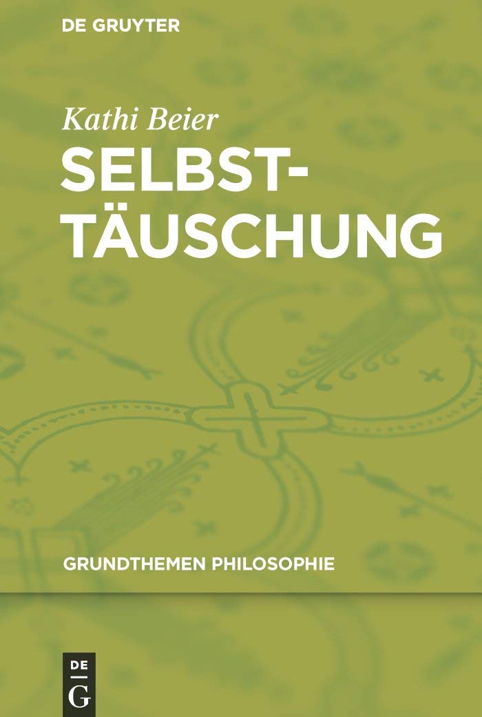 Selbsttäuschung (Grundthemen Philosophie) (German Edition)