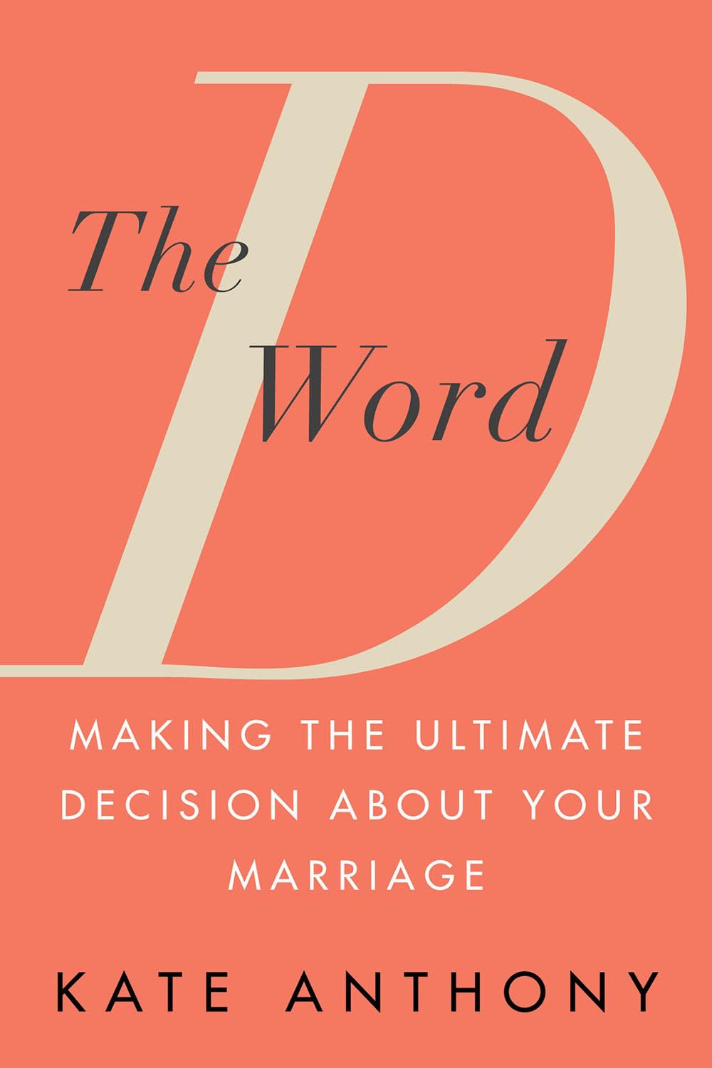 The D Word: Making The Ultimate Decision About Your Marriage,New