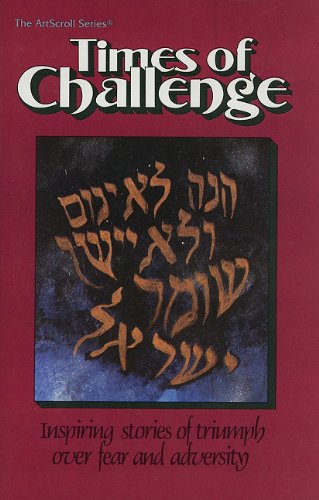 Times of Challenge: Inspiring Stories of Triumph Over Fear and Adversity (ArtScroll (Mesorah)),Used