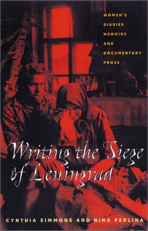 Writing the Siege of Leningrad: Women'S Diaries Memoirs and Documentary Prose (Russian and East European Studies),Used
