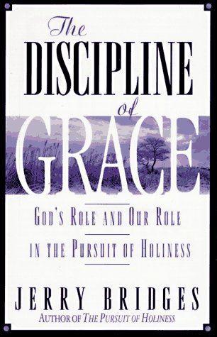 The Discipline of Grace: God's Role and Our Role in the Pursuit of Holiness,Used