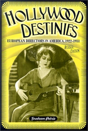 Hollywood Destinies: European Directors in America 19221931 (Contemporary Film and Television Series),Used