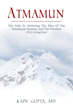 Atmamun: The path to achieving the bliss of the Himalayan Swamis. And the freedom of a living God.,New