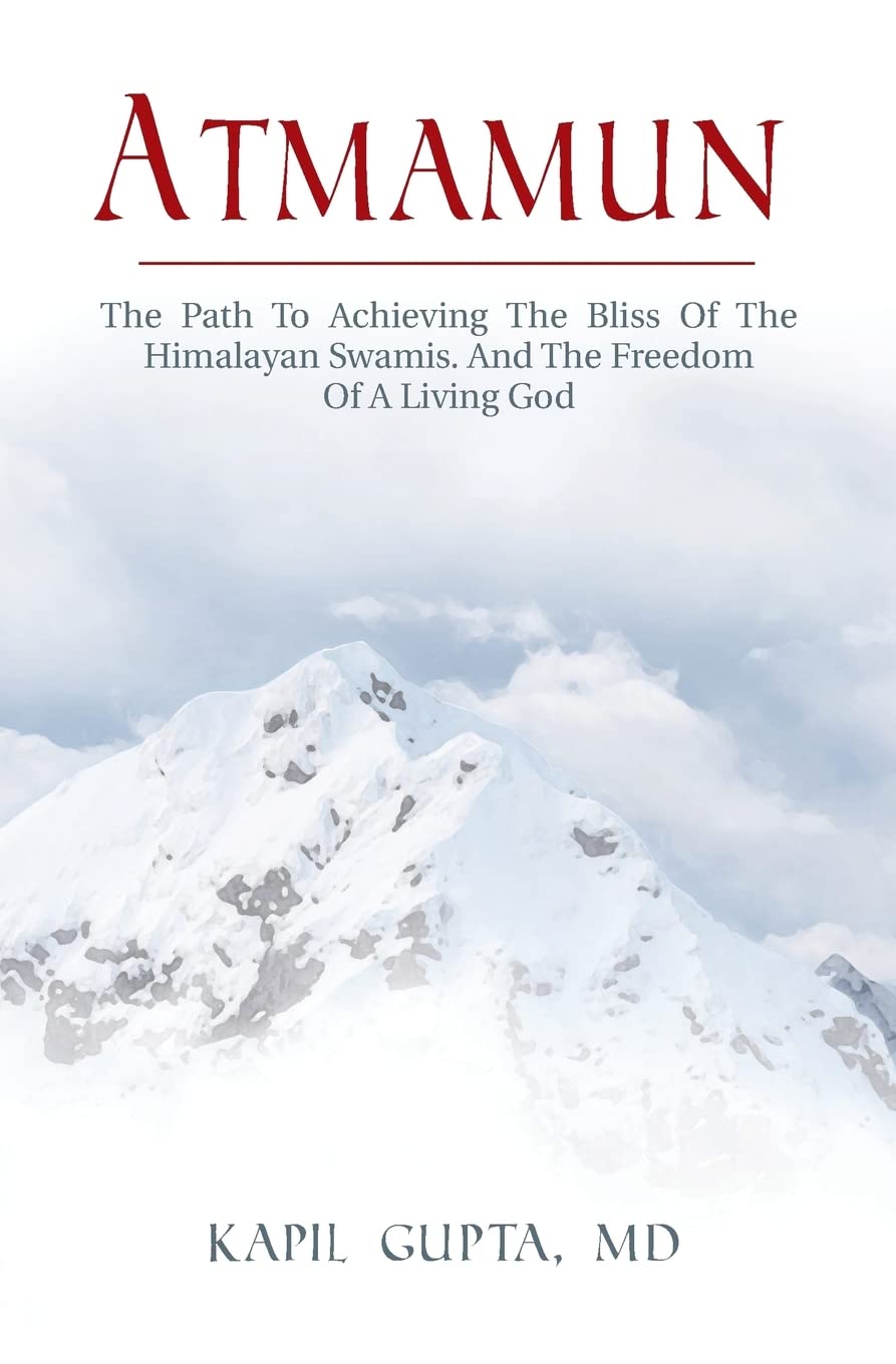 Atmamun: The path to achieving the bliss of the Himalayan Swamis. And the freedom of a living God.,New