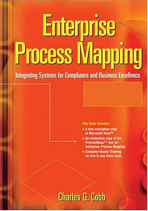 Enterprise Process Mapping: Integrating Systems For Compliance And Business Excellence,Used