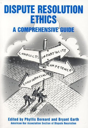 Dispute Resolution Ethics: A Comprehensive Guide,Used