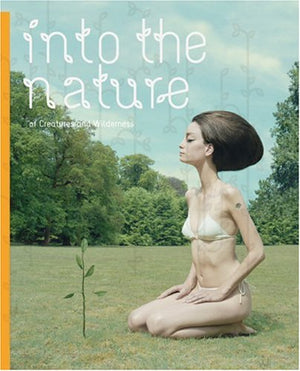Into the Nature: Of Creatures And Wilderness,Used