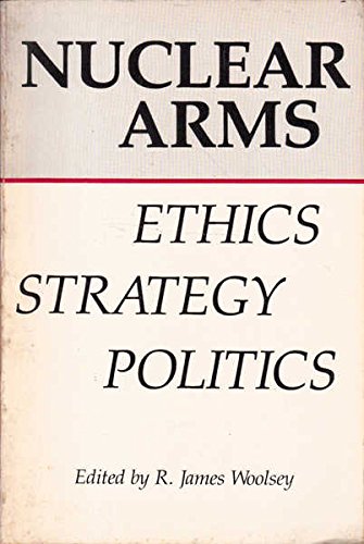 Nuclear Arms: Ethics, Strategy, Politics,Used